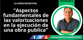 Aspectos fundamentales de las valorizaciones en la ejecución de una obra publica