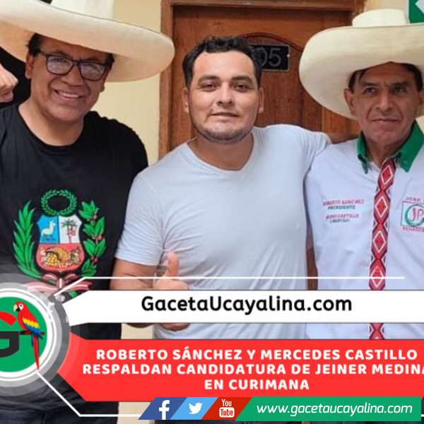 Candidato a Municipalidad de Curimana Jeiner Medina suma respaldo político de Roberto Sánchez y Mercedes Castillo