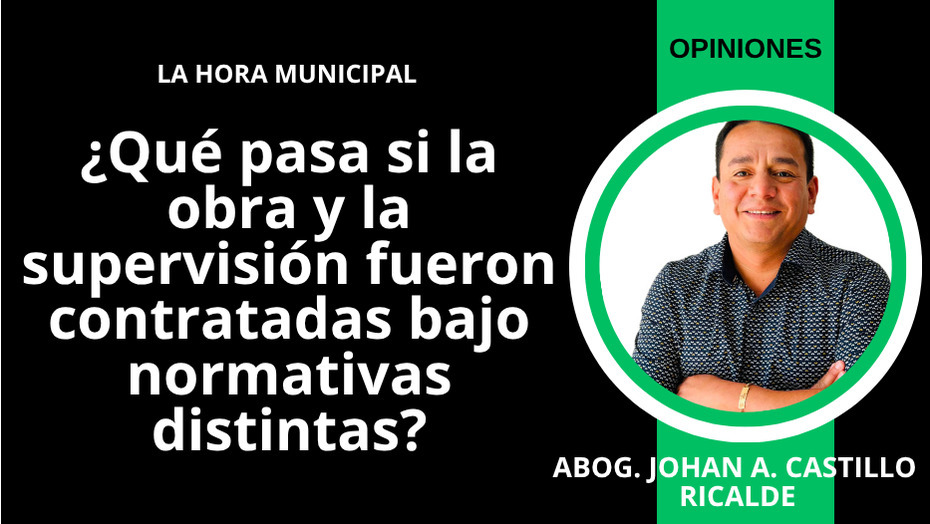 ¿Qué pasa si la obra y la supervisión fueron contratadas bajo normativas distintas?