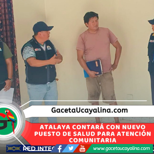 RIS 3 Atalaya impulsa creación del Puesto de Salud 8 de Mayo