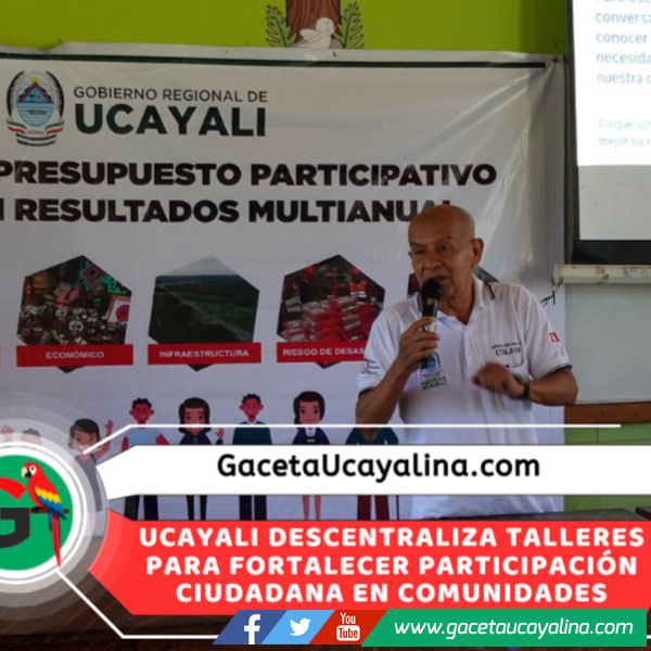 GORE Ucayali lleva presupuesto participativo a comunidades alejadas de Atalaya