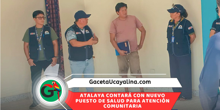RIS 3 Atalaya impulsa creación del Puesto de Salud 8 de Mayo