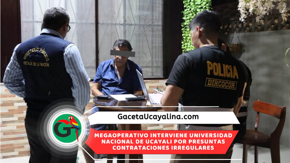 Detienen a cuatro funcionarios de Universidad Nacional de Ucayali por corrupción