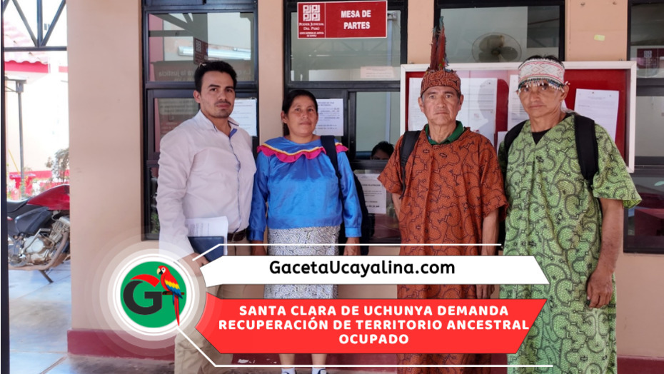 C.N. Santa Clara de Uchunya inicia acción jJudicial para recuperar tierras ancestrales