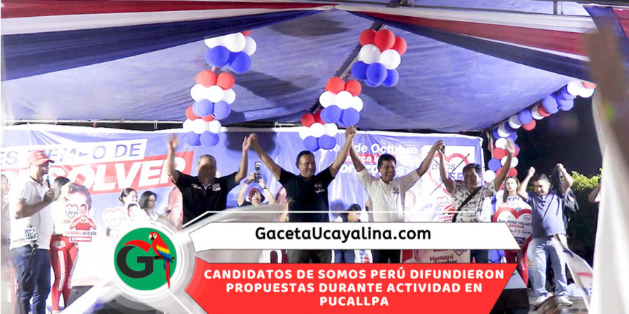 Somos Perú presentó propuestas ante vecinos reunidos en Plaza 9 de octubre en Pucallpa