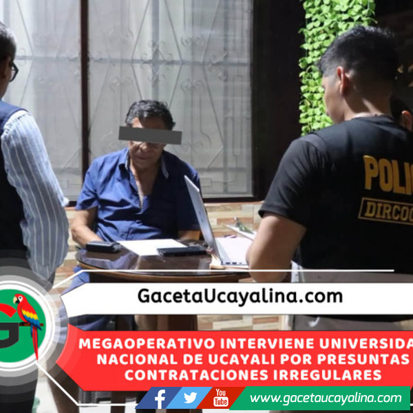 Detienen a cuatro funcionarios de Universidad Nacional de Ucayali por corrupción