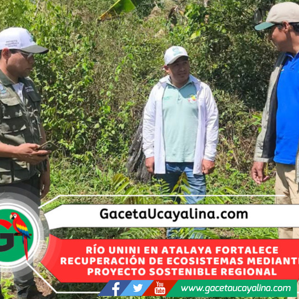 Proyecto ecosistémico del río Unini registra importantes avances ambientales en Ucayali