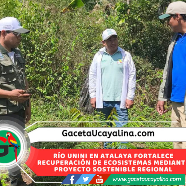 Proyecto ecosistémico del río Unini registra importantes avances ambientales en Ucayali
