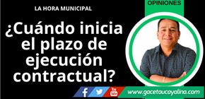 ¿Cuándo inicia el plazo de ejecución contractual? 